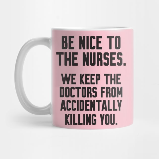 Be nice to the nurses by Work Memes